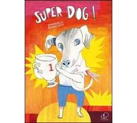 Super dog. Ediz. illustrata