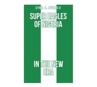 Super Eagles of Nigeria In the New Era