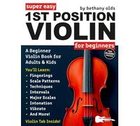 Super Easy 1st Position Violin for Beginners: A Beginner Violin Lesson Book for Adults & Kids-Includes Violin Tab, Big Letter Notes, and Free Audio!