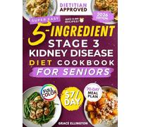 Super Easy 5-Ingredient Stage 3 Kidney Disease Diet Cookbook for Seniors: $7/day, 15-Minute Tasty & Nutritious Recipes to Handle CKD and Avoid Dialysis. 70-Day Dietitian-Approved Renal Meal Plan