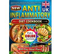 Super Easy Anti-Inflammatory Diet Cookbook for Beginners: Flavorful & Science-Based Recipes Book to Balance Inflammation, Restore Vitality, and Strengthen Your Immune System