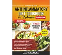 SUPER EASY ANTI-INFLAMMATORY DIET COOKBOOK FOR WOMEN OVER 50