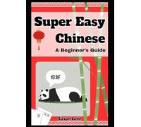 Super Easy Chinese: A Beginner's Guide