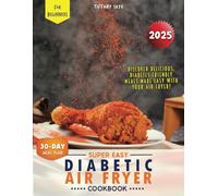 Super Easy Diabetic Air Fryer Cookbook for Beginners: Flavorful, low-carb, and healthy recipes