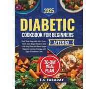 Super Easy Diabetic Cookbook for Beginners After 60: Fuel Your Day with 100+ Low-Carb, Low-Sugar Recipes and a 30-Day Plan for Blood Sugar Support, Lasting Energy, and Type 2 Diabetes Care