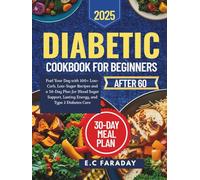 Super Easy Diabetic Cookbook for Beginners After 60: Fuel Your Day with 100+ Low-Carb, Low-Sugar Recipes and a 30-Day Plan for Blood Sugar Support, Lasting Energy, and Type 2 Diabetes Care