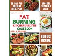 SUPER EASY FAT BURNING KITCHEN RECIPES COOKBOOK: Nourish Your Body, Ignite Your Metabolism, and Achieve Your Weight Loss Goals.