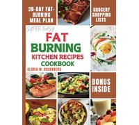 SUPER EASY FAT BURNING KITCHEN RECIPES COOKBOOK: Nourish Your Body, Ignite Your Metabolism, and Achieve Your Weight Loss Goals.
