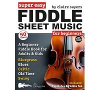 Super Easy Fiddle Sheet Music for Beginners: 50 Popular Fiddle Tunes with Big Letter Notes, Fiddle Tab, and Free Audio-Bluegrass, Blues, Celtic, Old-Time, and Swing Styles