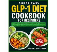 Super Easy GLP-1 Diet Cookbook for Beginners: Quick 5-Ingredient Recipes Ready in 20 Minutes to Lose Weight, Curb Cravings & Regulate Blood Sugar.