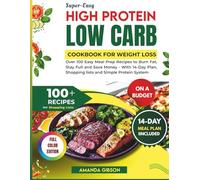 SUPER-EASY HIGH PROTEIN LOW CARB COOKBOOK FOR WEIGHT LOSS ON A BUDGET: Over 100 Meal Prep Recipes to Burn Fat, Stay Full and Save Money - With 14-Day Plan, Shopping lists and Simple Protein System