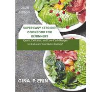 SUPER EASY KETO DIET COOKBOOK FOR BEGINNERS: "Quick, Delicious, and Low-Carb Recipes to Kickstart Your Keto Journey!"