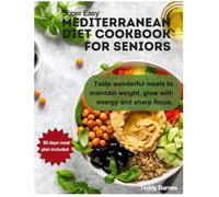 Super Easy Mediterranean Diet Cookbook For Seniors