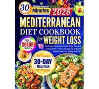 Super Easy Mediterranean Diet Cookbook for Weight Loss: The Proven Path to Heart Health, Sugar Control & Lasting Vitality - Quick, Delicious and 30-Minute Recipes Book | Incl. 30-Day Meal Plan