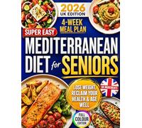 Super Easy Mediterranean Diet for Seniors: Feel Healthier, Lighter & Stronger After 60 Without Feeling Like You’re on a Diet | Easy, Healthy & Delicious Recipes on a Budget That Anyone Can Pull Off!