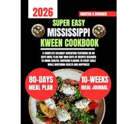 Super Easy Mississippi Kween Cookbook: A Complete Culinary Adventure Featuring an 80 Days Meal Plan and 1800 Days of Recipes Designed to Bring Soulful ... Table While Nurturing Health and Happiness