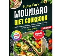 Super Easy Mounjaro Diet Cookbook: Quick, Simple, and Delicious Recipes to Support Mounjaro Weight Loss and Healthy Living