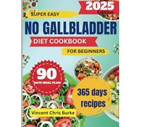 Super Easy No Gallbladder Diet Cookbook for Beginners 2025: Delicious, simple and healthy low fat smooth recovery post surgery recipes for gentle digestion and Balance metabolism