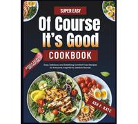 Super Easy of Course its Good Cookbook: Easy, Delicious, and Satisfying Comfort Food Recipes for Everyone, Inspired by Jessica Secrest.