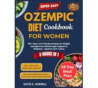 Super Easy Ozempic Diet Cookbook For Women: 100+ Easy, Gut-Friendly Recipes for Weight Management, Blood Sugar Support & Wellness - Ideal for GLP-1 Users