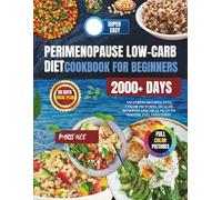 super easy perimenopause low-carb diet cookbook for beginners: A no-stress recipes, full color pictures, health benefits, and meal plan to soothe inflammation