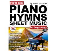 Super Easy Piano Hymns Sheet Music for Beginners: 30 Praise and Worship Songs in Big Letter Notes-Amazing Grace, Blessed Assurance, Just As I Am & More!