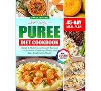 Super Easy Puree Diet Cookbook: Quick & Nutritious Smooth Recipes for Seniors, Dysphagia Diets, and Easy Swallowing Meals
