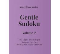Super Easy Series Gentle Sudoku - Volume 18: 100 Light and Simple Sudoku Puzzles for Gentle Brain Exercise