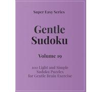 Super Easy Series Gentle Sudoku - Volume 19: 100 Light and Simple Sudoku Puzzles for Gentle Brain Exercise