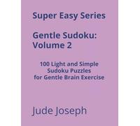 Super Easy Series Gentle Sudoku - Volume 2: 100 Light and Simple Sudoku Puzzles for Gentle Brain Exercise