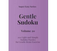 Super Easy Series Gentle Sudoku - Volume 20: 100 Light and Simple Sudoku Puzzles for Gentle Brain Exercise