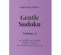 Super Easy Series Gentle Sudoku - Volume 21: 100 Light and Simple Sudoku Puzzles for Gentle Brain Exercise