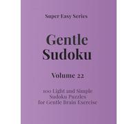 Super Easy Series Gentle Sudoku - Volume 22: 100 Light and Simple Sudoku Puzzles for Gentle Brain Exercise