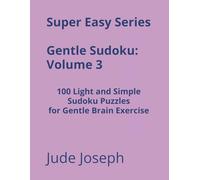 Super Easy Series Gentle Sudoku - Volume 3: 100 Light and Simple Sudoku Puzzles for Gentle Brain Exercise