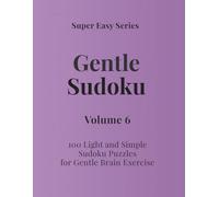Super Easy Series Gentle Sudoku - Volume 6: 100 Light and Simple Sudoku Puzzles for Gentle Brain Exercise