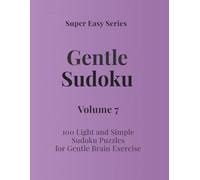 Super Easy Series Gentle Sudoku - Volume 7: 100 Light and Simple Sudoku Puzzles for Gentle Brain Exercise