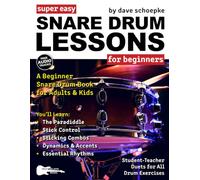 Super Easy Snare Drum Lessons for Beginners: A Beginner Snare Drum Book for Adults and Kids-Includes Student-Teacher Drum Duets for All Exercises