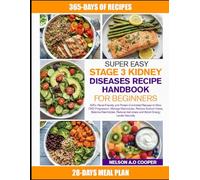 SUPER EASY STAGE 3 KIDNEY DISEASES RECIPE HANDBOOK FOR BEGINNERS: 500+ Renal-Friendly and Protein-Controlled Recipes to Slow CKD Progression, Manage ... Reduce diet stress and Boost Energy Levels...