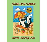 Super Easy Summer Animal Coloring Book: A Fun and Relaxing Coloring Experience with Cute Summer Animals for Kids, adults, and Beginners