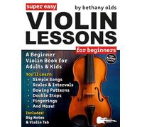 Super Easy Violin Lessons for Beginners: A Beginner Violin Book for Adults & Kids-Includes Violin Tab, Big Letter Notes, and Free Audio
