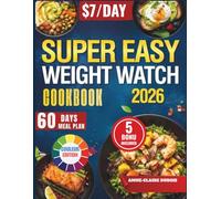 Super Easy Weight Watch Cookbook 2026: 100+ Quick & Easy SmartPoints-Based High-Protein Recipes to Lose Weight, Burn Fat, and Eat Healthy on a Budget ... Meal Plan, Workout Guide & Weight Tracker