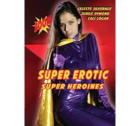 Super Erotic Super Heroines