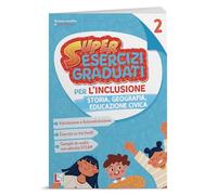 Super esercizi graduati per l'inclusione - STORIA, GEOGRAFIA, EDUCAZIONE CIVICA - 2