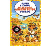 SUPER EXCITING FACTS ABOUT ANCIENT EGYPT FOR KIDS: 23 Factual Topics, Funny Facts, and Coloring Pages