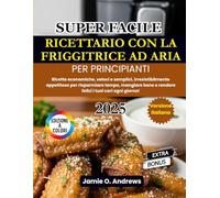 Super Facile Ricettario con la Friggitrice ad Aria per Principianti