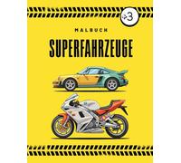SUPER-FAHRZEUGE: Malbuch für Kinder ab 3 Jahren mit Autos, Motorrädern und anderen tollen Fahrzeugen!