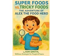 Super Foods vs. Tricky Foods:: The Adventure of Alex the Food Hero