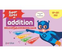 Super forts en addition du CP au CE2 - La méthode SUPER efficace pour devenir imbattable
