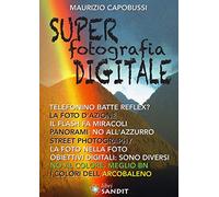 Super fotografia digitale (Vol. 1)