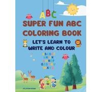 Super Fun ABC Coloring Book: A-Z Letter Tracing and Coloring Workbook for Toddlers Ages 3-5 | Learn to Write and Colour Alphabet Letters